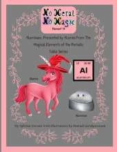 No Metal No Magic Book 13: Alumna, from The Magical Elements of the Periodic Table Series, Presents Aluminum