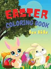 Easter Coloring Book for Kids: Easter Coloring Book For Kids Ages 4-8, Toddlers & Preschool, 22 Cute and Fun Images, A Collection of Fun and Easy Happy Easter Eggs&Bunnies Coloring Pages for Kids