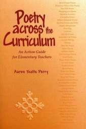 Poetry across the Curriculum: An Action Guide for Elementary Teachers