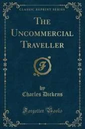 The Uncommercial Traveller (Classic Reprint)