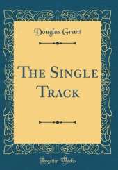 The Single Track (Classic Reprint)