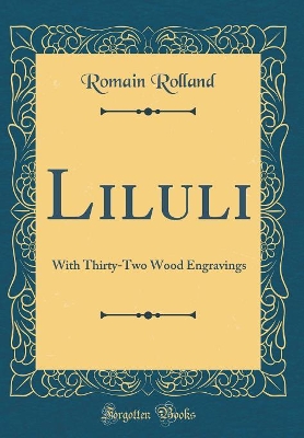 Liluli: With Thirty-Two Wood Engravings (Classic Reprint)