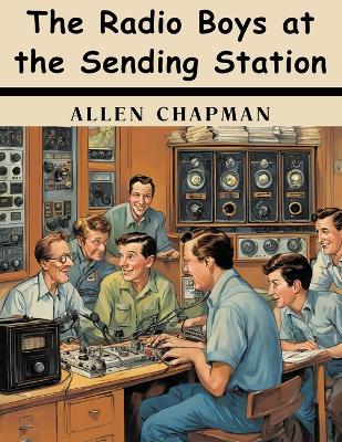 The Radio Boys at the Sending Station