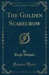 The Golden Scarecrow (Classic Reprint)