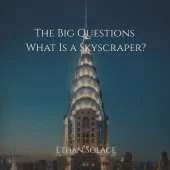 The Big Questions: What Is a Skyscraper?