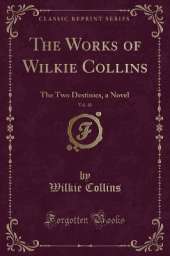 The Two Destinies: A Novel (Classic Reprint)