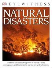 DK Eyewitness Books: Natural Disasters: Confront the Awesome Power of Nature from Earthquakes and Tsunamis to Hurricanes