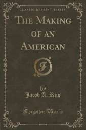 The Making of an American (Classic Reprint)