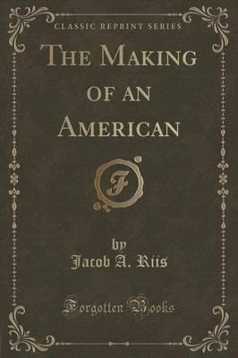 The Making of an American (Classic Reprint)