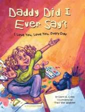 Daddy Did I Ever Say? I Love You, Love You, Every Day