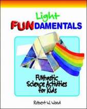 Light FUNdamentals: FUNtastic Science Activities for Kids