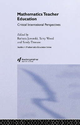 Mathematics Teacher Education: Critical International Perspectives