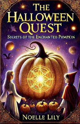 The Halloween Quest: Secrets of the Enchanted Pumpkin