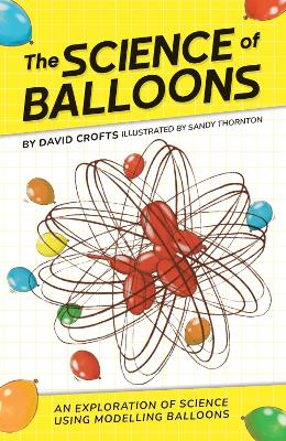The Science of Balloons: An Exploration of Science Using Modelling Balloons