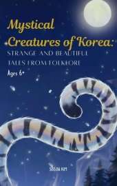 Mystical Creatures of Korea: Strange and Beautiful Tales from Folklore