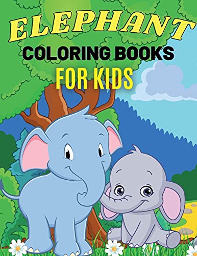 Elephant Coloring Books For Kids: Cute Animal Activity Book for Kids, Suitable For Boys and Girls Ages 4-8 Years