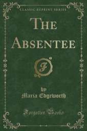 The Absentee (Classic Reprint)