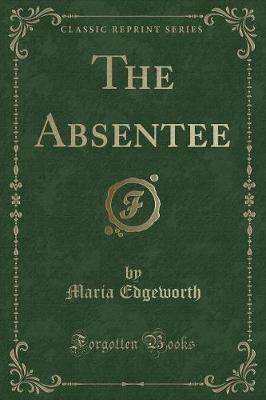 The Absentee (Classic Reprint)