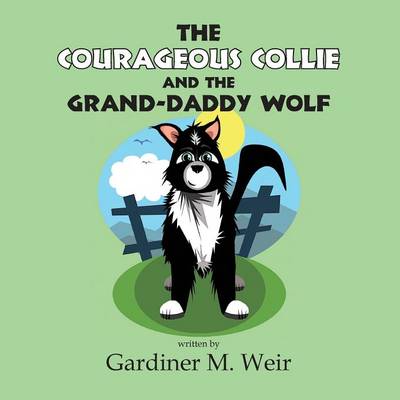 The Courageous Collie and the Grand-Daddy Wolf: (Paperback Edition)