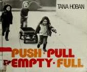 Push, Pull, Empty, Full: A Book of Opposites