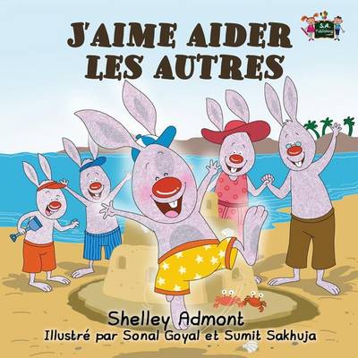 J'Aime Aider Les Autres: I Love to Help (French Edition)