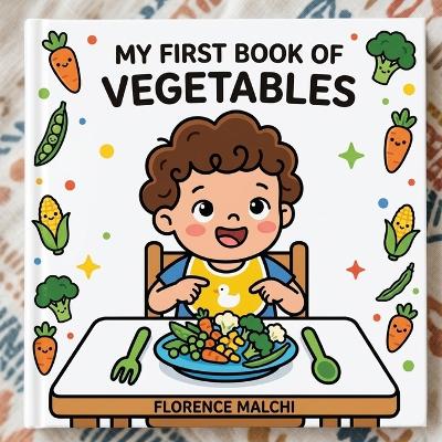 My First Book of Vegetables: An Interactive First Words Book for Toddlers to Learn About Healthy Foods