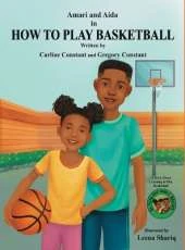 Amari and Aida in How To Play BASKETBALL: A Book About Basketball Gametime Readiness an Aida and Amari Series