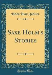 Saxe Holm's Stories (Classic Reprint)