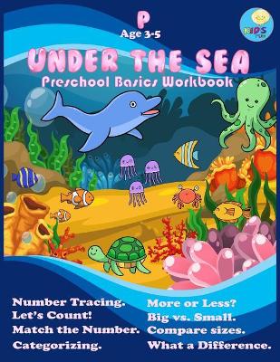 Under the sea: Preschool Workbook basic activity for Pre-k ages 3-5 and Math Activity Book with Number Tracing, Counting, Categorizing and coloring.