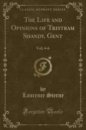 The Life and Opinions of Tristram Shandy, Gent: Vol; 4-6 (Classic Reprint)