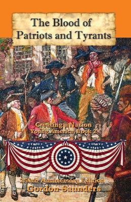 The Blood of Patriots and Tyrants: Creating a Nation
