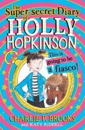 The Super-Secret Diary of Holly Hopkinson: This Is Going To Be a Fiasco