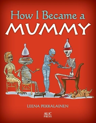 How I Became a Mummy