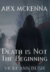 Alex McKenna Death is Not the Beginning