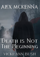 Alex McKenna Death is Not the Beginning