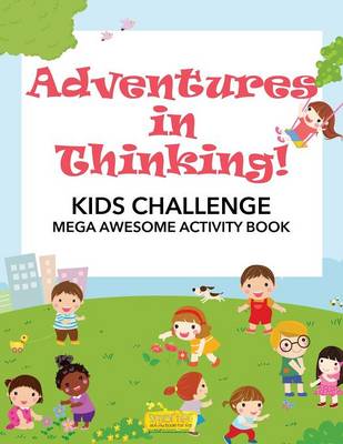 Adventures in Thinking! Kids Challenge Mega Awesome Activity Book