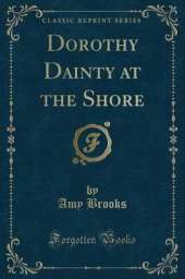 Dorothy Dainty at the Shore (Classic Reprint)