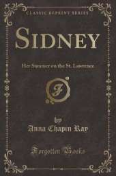 Sidney: Her Summer on the St. Lawrence (Classic Reprint)