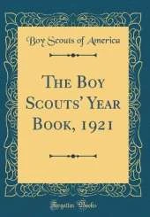 The Boy Scouts' Year Book, 1921 (Classic Reprint)