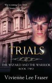 Trials: The Wizard and The Warrior Book Two