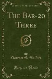 The Bar-20 Three (Classic Reprint)