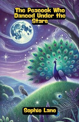 The Peacock Who Danced Under the Stars