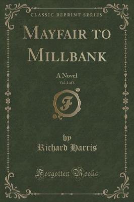 Mayfair to Millbank, Vol. 2 of 3: A Novel (Classic Reprint)