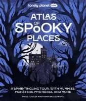 Lonely Planet Kids Atlas of Spooky Places: Explore Strange & Unusual Places | Haunted Hotels, Unsolved Mysteries & Eerie Events | Awesome Visuals & Illustrations