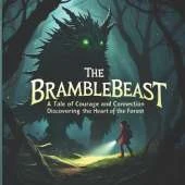 The Bramblebeast: A Tale of Courage and Connection: Discovering the Heart of the Forest: New illustrated version of 2025