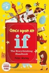 Once Upon an If ...: The Storythinking Handbook