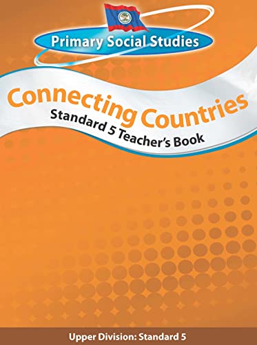 Belize Primary Social Studies Standard 5 Teacher's Book: Connecting Countries: Connecting Countries