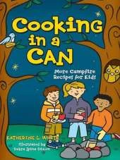 Cooking in a Can: More Campfire Recipes for Kids