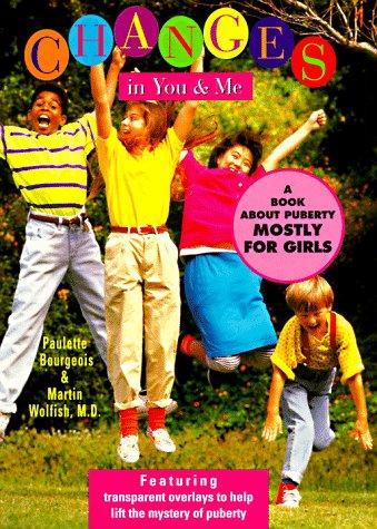 Changes in You and ME: A Book about Puberty, Mostly for Girls