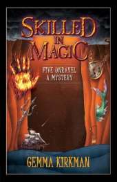 Skilled in Magic - Five Unravel a Mystery: Skilled in Magic Series Book 4